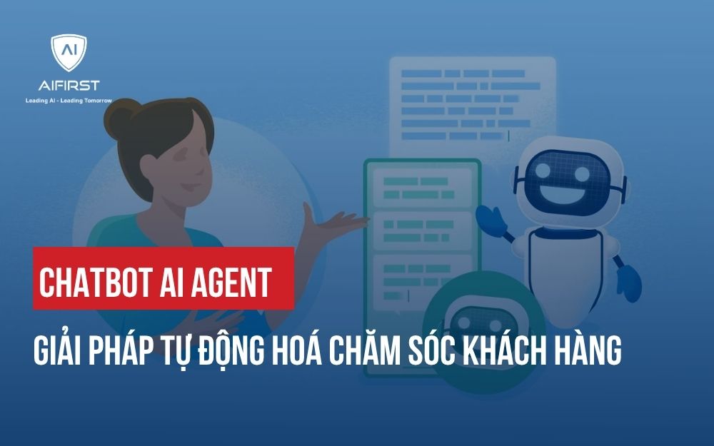 CHATBOT AI AGENT: GIẢI PHÁP TỰ ĐỘNG HOÁ CHĂM SÓC KHÁCH HÀNG